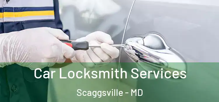 Car Locksmith Services Scaggsville - MD