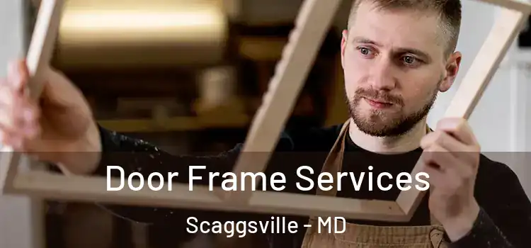 Door Frame Services Scaggsville - MD